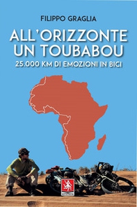 All'orizzonte un Toubabou. 25.000 km di emozioni in bici - Librerie.coop All'orizzonte un Toubabou. 25.000 km di emozioni in bici - Librerie.coop