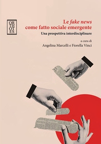 Le fake news come fatto sociale emergente. Una prospettiva interdisciplinare - Librerie.coop Le fake news come fatto sociale emergente. Una prospettiva interdisciplinare - Librerie.coop