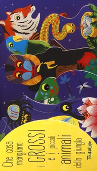 Che cosa mangiano i grossi e i piccoli animali della giungla - Librerie.coop