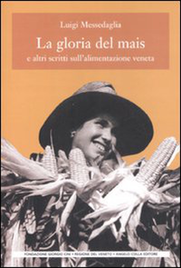 La gloria del mais. E altri scritti sull'alimentazione veneta - Librerie.coop La gloria del mais. E altri scritti sull'alimentazione veneta - Librerie.coop