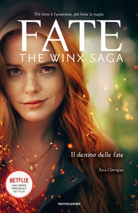 Fate: The Winx Saga. Il destino delle Fate - Librerie.coop
