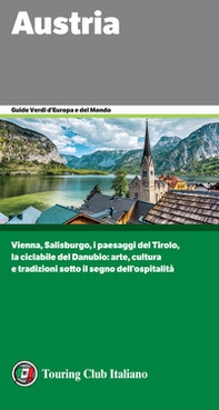 Austria. Vienna, Salisburgo, i paesaggi del Tirolo, la ciclabile del Danubio: arte, cultura e tradizioni sotto il segno dell'ospitalità - Librerie.coop Austria. Vienna, Salisburgo, i paesaggi del Tirolo, la ciclabile del Danubio: arte, cultura e tradizioni sotto il segno dell'ospitalità - Librerie.coop