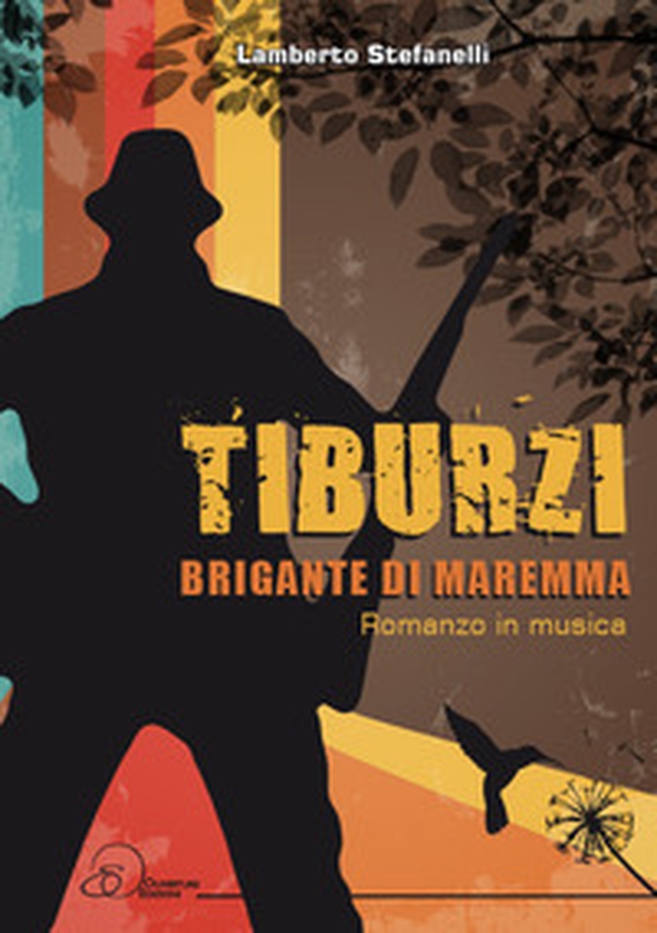 Tiburzi. Brigante di Maremma - Librerie.coop Tiburzi. Brigante di Maremma - Librerie.coop