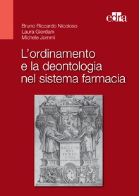 L'ordinamento e la deontologia nel sistema farmacia - Librerie.coop