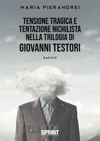 Tensione tragica e tentazione nichilista nella Trilogia di Giovanni Testori - Librerie.coop