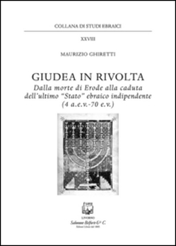 Giudea in rivolta. Dalla morte di Erode alla caduta dell'ultimo "Stato" ebraico indipendente (4 a.e.v.-70 e.v.) - Librerie.coop Giudea in rivolta. Dalla morte di Erode alla caduta dell'ultimo "Stato" ebraico indipendente (4 a.e.v.-70 e.v.) - Librerie.coop