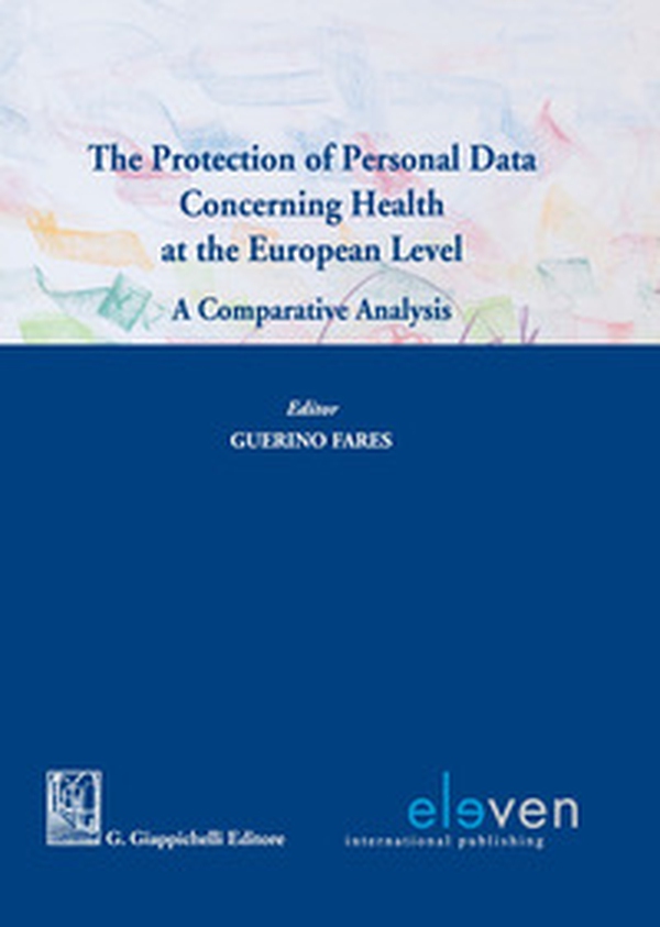 The protection of personal data concerning health at the European level. A comparative analysis - Librerie.coop The protection of personal data concerning health at the European level. A comparative analysis - Librerie.coop