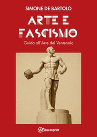 Arte e Fascismo. Guida all'arte del Ventennio - Librerie.coop
