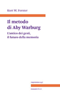 Il metodo di Aby Warburg. L'antico dei gesti, il futuro della memoria - Librerie.coop Il metodo di Aby Warburg. L'antico dei gesti, il futuro della memoria - Librerie.coop