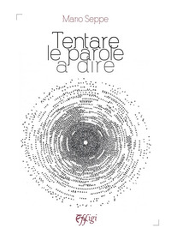 Tentare le parole a dire - Librerie.coop Tentare le parole a dire - Librerie.coop