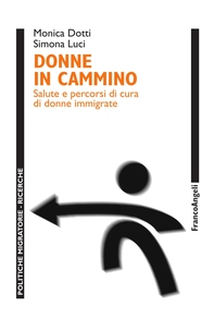 Donne in cammino. Salute e percorsi di cura di donne immigrate - Librerie.coop