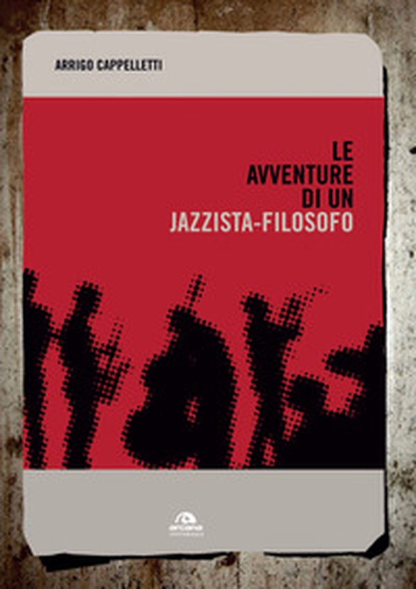 Le avventure di un jazzista-filosofo - Librerie.coop