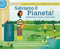 Salviamo il pianeta! Emergenza acqua, cosa fare? Libri utili - Librerie.coop