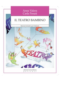 Il teatro bambino. Itinerari formativi per l'infanzia - Librerie.coop Il teatro bambino. Itinerari formativi per l'infanzia - Librerie.coop