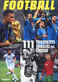 Football. 111 momenti magici del calcio - Librerie.coop Football. 111 momenti magici del calcio - Librerie.coop