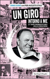 Un Giro intorno a me. 21 tappe indimenticabili della corsa rosa - Librerie.coop