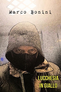 Lucchesia in giallo - Librerie.coop