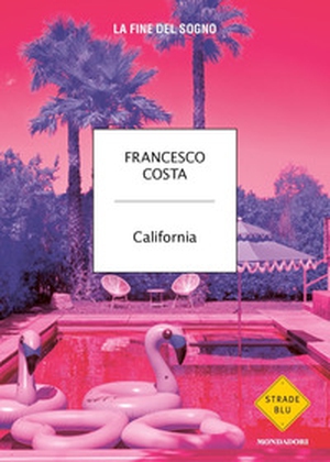 California. La fine del sogno - Librerie.coop