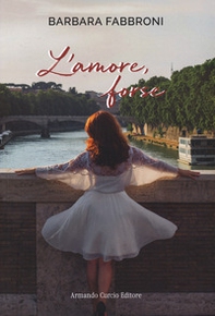 L'amore, forse - Librerie.coop L'amore, forse - Librerie.coop