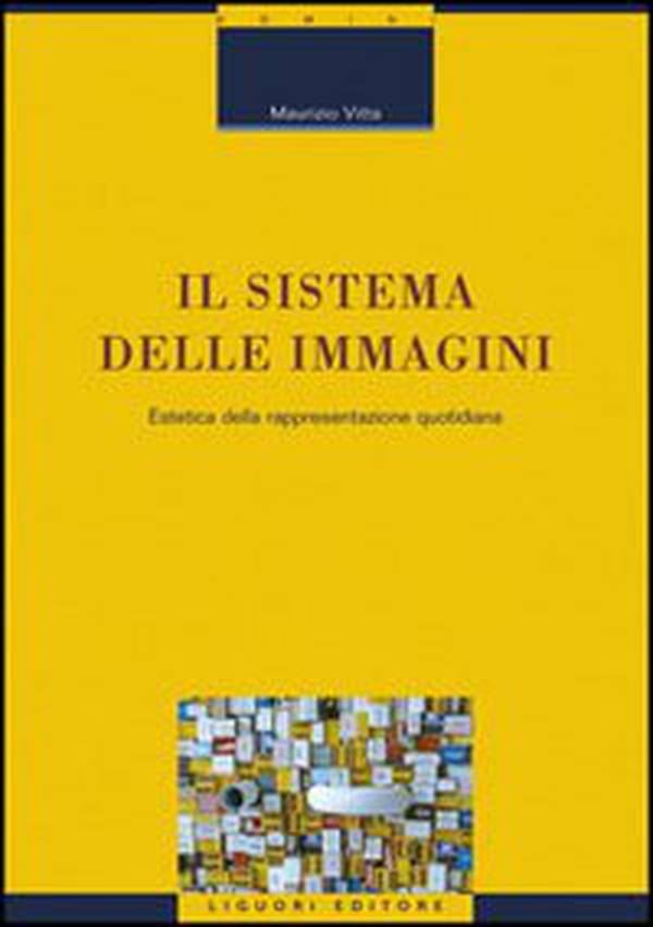 Il sistema delle immagini. Estetica della rappresentazione quotidiana - Librerie.coop Il sistema delle immagini. Estetica della rappresentazione quotidiana - Librerie.coop