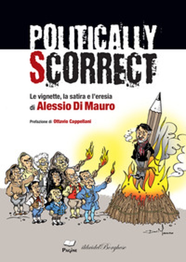 Politically scorrect. Le vignette, la satira e l'eresia - Librerie.coop Politically scorrect. Le vignette, la satira e l'eresia - Librerie.coop