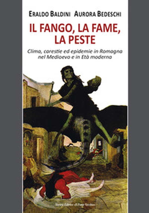 Il fango, la fame, la peste. Clima, carestie ed epidemie in Romagna nel Medioevo e in Età moderna - Librerie.coop Il fango, la fame, la peste. Clima, carestie ed epidemie in Romagna nel Medioevo e in Età moderna - Librerie.coop
