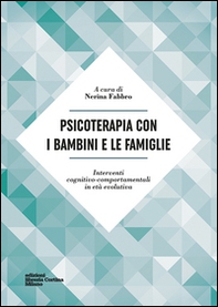 Psicoterapia con i bambini e le famiglie. Interventi cognitivo-comportamentali in età evolutiva - Librerie.coop
