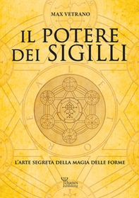 Il potere dei sigilli. L'arte segreta della magia delle forme - Librerie.coop