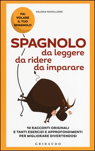 Spagnolo da leggere, da ridere, da imparare. 10 racconti originali e tanti esercizi e approfondimenti per migliorare divertendosi - Librerie.coop