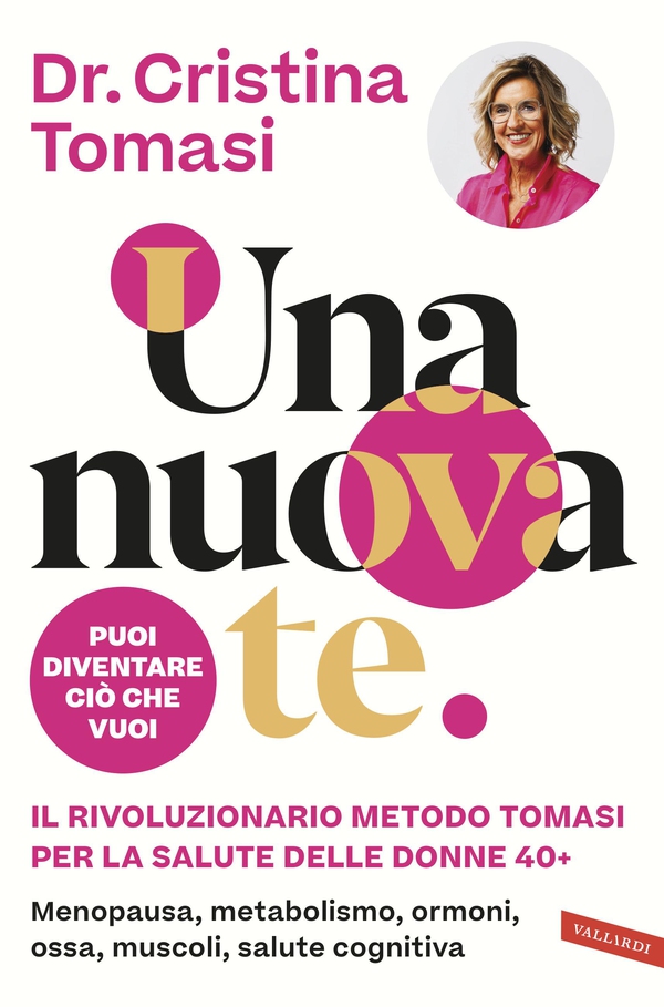 Una nuova te. Il rivoluzionario Metodo Tomasi per la salute delle donne 40+ - Librerie.coop