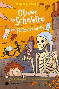 Oliver lo scheletro e il fantasma rapito - Librerie.coop