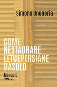 Come restaurare le tue persiane da solo. Manuale - Librerie.coop