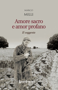 Amore sacro e amor profano. Il veggente - Librerie.coop