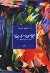 La stella degli uomini futuri. Romanzo di viaggio - Librerie.coop La stella degli uomini futuri. Romanzo di viaggio - Librerie.coop