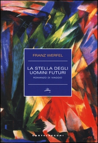 La stella degli uomini futuri. Romanzo di viaggio - Librerie.coop