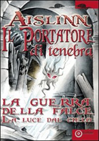 Il portatore di tenebra. La guerra della falce - Librerie.coop Il portatore di tenebra. La guerra della falce - Librerie.coop