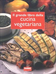 Il grande libro della cucina vegetariana - Librerie.coop