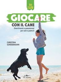 Giocare con il cane. Divertimenti e passatempi per cani e padroni - Librerie.coop