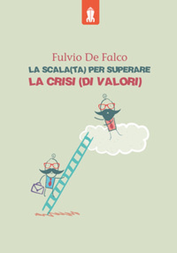 La scala(ta) per superare la crisi (di valori) - Librerie.coop La scala(ta) per superare la crisi (di valori) - Librerie.coop
