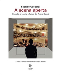 A scena aperta. Passato, presente e futuro del Teatro Carani - Librerie.coop