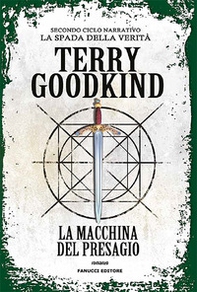La macchina del presagio. Richard e Kahlan. La spada della verità. Secondo ciclo narrativo - Librerie.coop La macchina del presagio. Richard e Kahlan. La spada della verità. Secondo ciclo narrativo - Librerie.coop