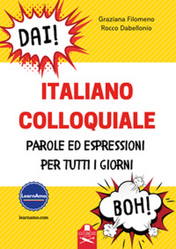 Italiano colloquiale. Parole ed espressioni per tutti i giorni - Librerie.coop Italiano colloquiale. Parole ed espressioni per tutti i giorni - Librerie.coop