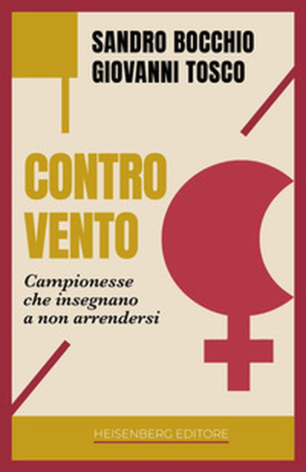 Controvento. Campionesse che insegnano a non arrendersi - Librerie.coop