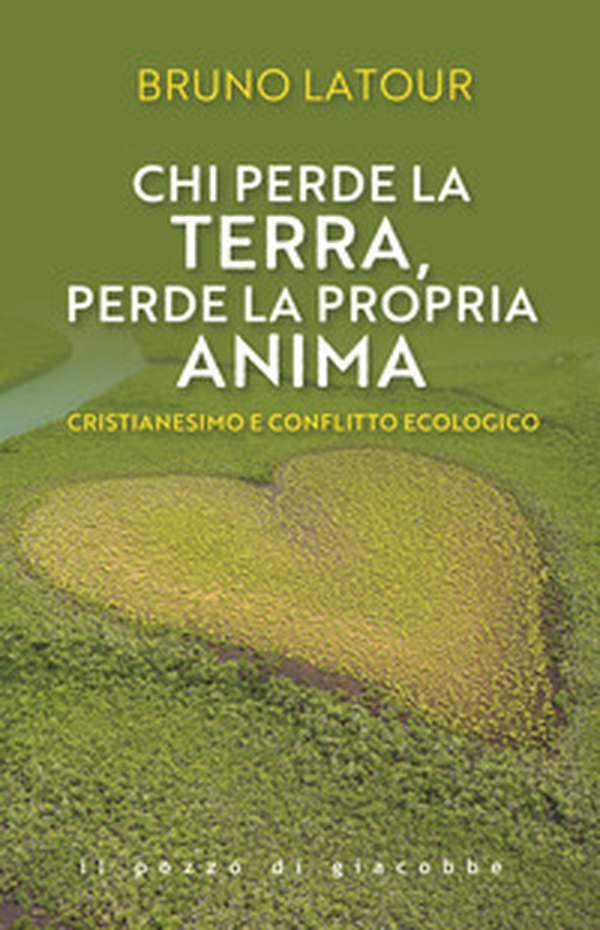 Chi perde la terra perde la propria anima. Cristianesimo e conflitto ecologico - Librerie.coop Chi perde la terra perde la propria anima. Cristianesimo e conflitto ecologico - Librerie.coop