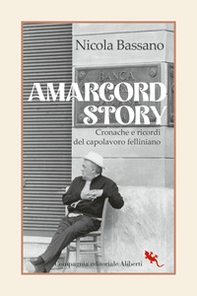 Amarcord story. Cronache e ricordi del capolavoro felliniano - Librerie.coop