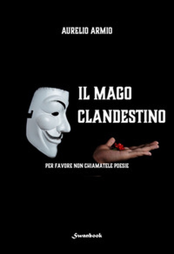 Il mago clandestino. Per favore non chiamatele poesie - Librerie.coop Il mago clandestino. Per favore non chiamatele poesie - Librerie.coop