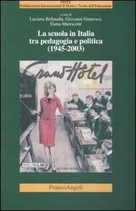 La scuola in Italia tra pedagogia e politica (1945-2003) - Librerie.coop