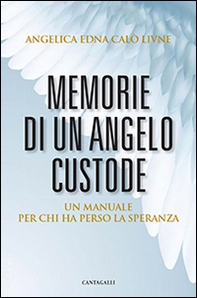 Memorie di un angelo custode. Un manuale per chi ha perso la speranza - Librerie.coop