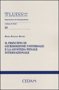 Il principio di giurisdizione universale e la giustizia penale internazionale - Librerie.coop