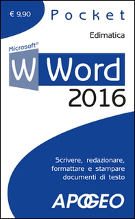 Word 2016. Scrivere, redazionare, formattare e stampare documenti di testo - Librerie.coop